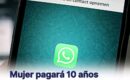 Venezolana condenada a 10 años de prisión por comentario privado en WhatsApp